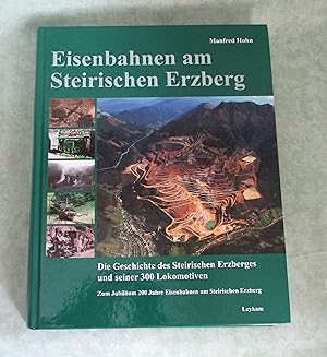 Eisenbahnen am Steirischen Erzberg. Die Geschichte des Steirischen Erzberges mit seinen 300 Lokom...