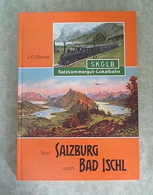 Von Salzburg nach Bad Ischl. Geschichte der Salzkammergut-Lokalbahn.