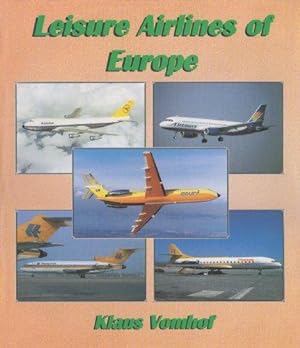 Seller image for Leisure Airlines Of Europe: The History of European Charter Airlines from 1945 to the Present Day for sale by WeBuyBooks