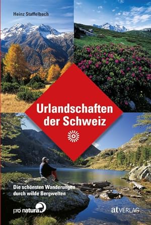 Immagine del venditore per Urlandschaften der Schweiz Die schnsten Wanderungen durch wilde Bergwelten venduto da primatexxt Buchversand