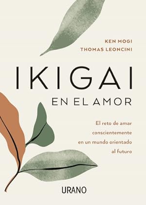 Seller image for Ikigai En El Amor - Leoncini Y Mogi, De Leoncini, Thomas. Editorial Urano, Tapa Blanda En Espa ol for sale by Juanpebooks
