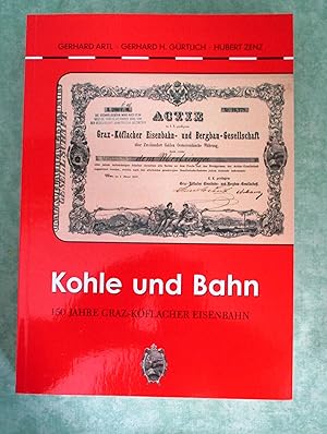 Kohle und Bahn. 150 Jahre Graz-Köflacher Eisenbahn.