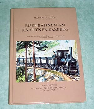 Bild des Verkufers fr Eisenbahnen am Krntner Erzberg. Bilder von den Frderbahnen, Bergbauen und Bergleuten am Httenberger Erzberg. zum Verkauf von Antiquariat  Lwenstein