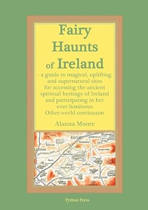 Seller image for Fairy Haunts of Ireland: A guide to magical, uplifting and supernatural sites for accessing the ancient spiritual heritage of Ireland for sale by Trinity Books