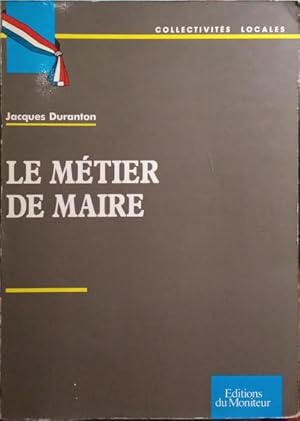 LE MÉTIER DE MAIRE.