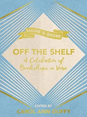 Imagen del vendedor de Off The Shelf: A Celebration of Bookshops in Verse a la venta por WeBuyBooks