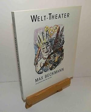 MAX BECKMANN. Welt-Theater. Das graphische Werk 1901 - 1946. Eine Ausstellung der Villa Stuck Mün...