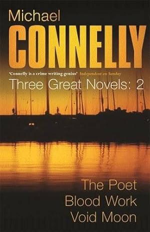 Imagen del vendedor de Michael Connelly: Three Great Novels: The Thrillers: The Poet, Blood Work, Void Moon a la venta por WeBuyBooks 2