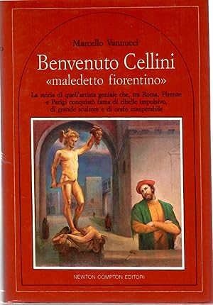 BENVENUTO CELLINI maledetto Fiorentino. La Storia Dell'artista Geniale Che, Tra Roma, Firenze e P...