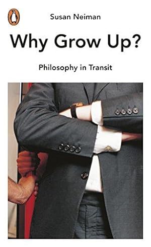 Bild des Verkufers fr Why Grow Up?: Philosophy in Transit zum Verkauf von WeBuyBooks 2