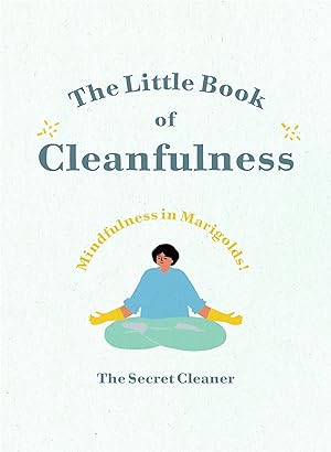 Imagen del vendedor de The Little Book of Cleanfulness: Mindfulness in Marigolds! a la venta por Redux Books