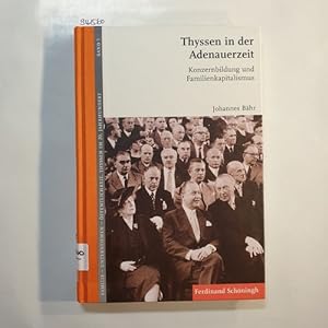 Bild des Verkufers fr Thyssen in der Adenauerzeit : Konzernbildung und Familienkapitalismus zum Verkauf von Gebrauchtbcherlogistik  H.J. Lauterbach