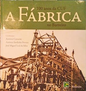 Image du vendeur pour A FBRICA, 100 ANOS DA CUF NO BARREIRO. mis en vente par Livraria Castro e Silva
