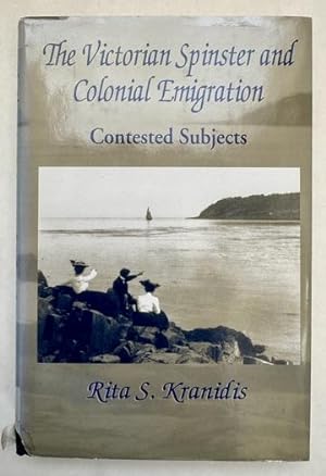 Image du vendeur pour The Victorian Spinster and Colonial Emigration: Contested Subjects mis en vente par BIBLIOPE by Calvello Books