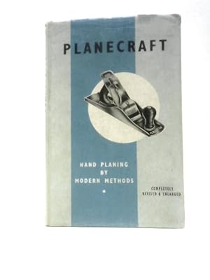 Seller image for Planecraft Hand Planing By Modern Methods for sale by World of Rare Books