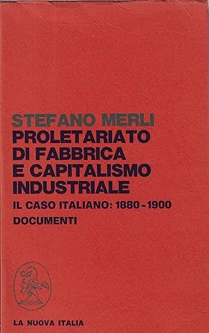 Proletariato di fabbrica e capitalismo industriale : il caso italiano : 1880-1900 : documenti