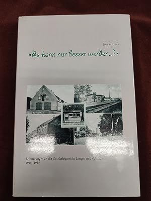 Es kann nur besser werden . ! - Erinnerungen an die Nachkriegszeit in Langen und Umzu 1945 - 1955