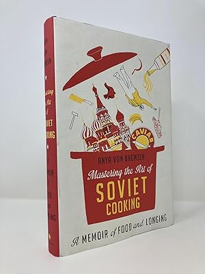 Bild des Verkufers fr Mastering the Art of Soviet Cooking: A Memoir of Food and Longing zum Verkauf von Southampton Books