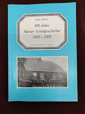 300 Jahre Marxer Schulgeschichte 1688 - 1988