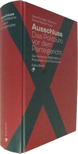 Ausschluss, das Politbu?ro vor dem Parteigericht. Die Verfahren 1989/1990 in Protokollen und Doku...