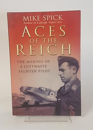 Seller image for Aces of the Reich - The Making of a Luftwaffe Fighter-Pilot for sale by CURIO