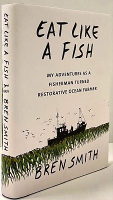 Seller image for Eat Like a Fish: My Adventures as a Fisherman Turned Restorative Ocean Farmer for sale by Monroe Street Books