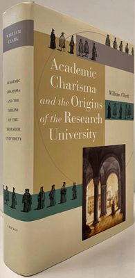 Image du vendeur pour Academic Charisma and the Origins of the Research University mis en vente par Monroe Street Books