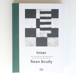 Inner: The Collected Writings of Sean Scully: The Collected Writings and Selected Interviews of S...