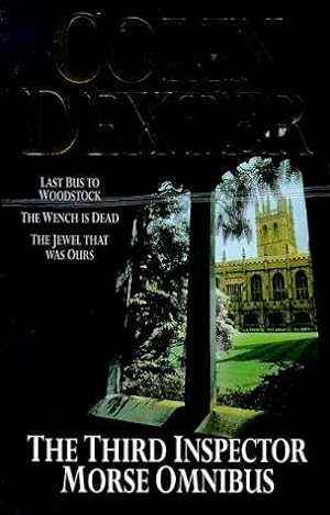 Immagine del venditore per The Third Inspector Morse Omnibus: "Last Bus to Woodstock", "Wench is Dead", "Jewel That Was Ours" venduto da WeBuyBooks 2