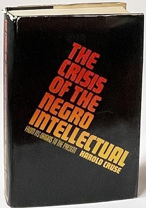 Bild des Verkufers fr The Crisis of the Negro Intellectual From its Origins to its Present zum Verkauf von Better Read Than Dead