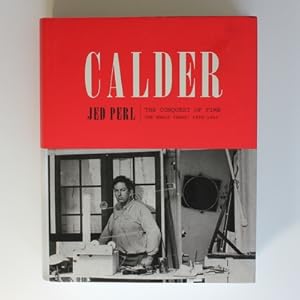 Calder: The Conquest of Time: The Early Years: 1898-1940 (A Life of Calder)