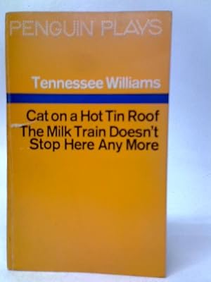 Bild des Verkufers fr The Milk Train Doesn't Stop Here Anymore, Cat on a Hot Tin Roof zum Verkauf von World of Rare Books