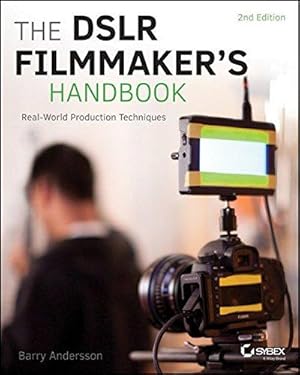 Bild des Verkufers fr The DSLR Filmmaker's Handbook: Real-World Production Techniques zum Verkauf von WeBuyBooks