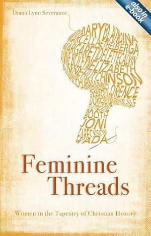 Seller image for Feminine Threads: Women in the Tapestry of Christian History (Focus for Women) for sale by WeBuyBooks