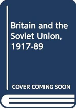 Imagen del vendedor de Britain and the Soviet Union, 1917-89 a la venta por WeBuyBooks