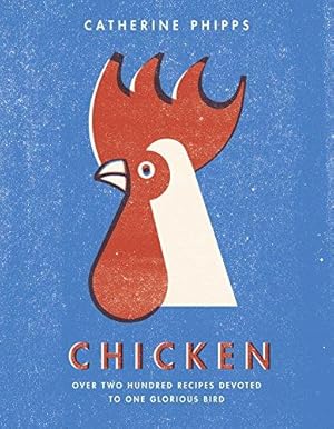 Bild des Verkufers fr Chicken: Over two hundred recipes devoted to one glorious bird zum Verkauf von WeBuyBooks