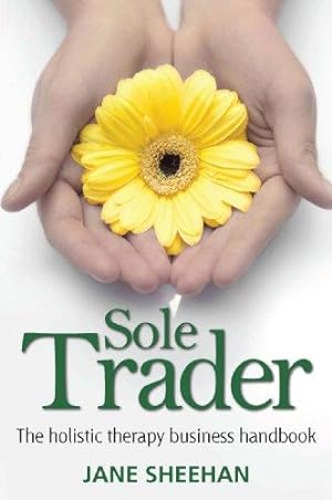 Bild des Verkufers fr Sole Trader: The Holistic Therapy Business Handbook zum Verkauf von WeBuyBooks