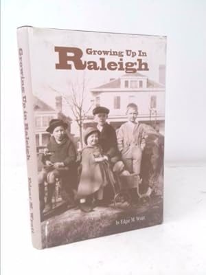 Seller image for Growing Up In Raleigh: Childhood Memories of Life in the Capital City During the Great Depression for sale by ThriftBooksVintage