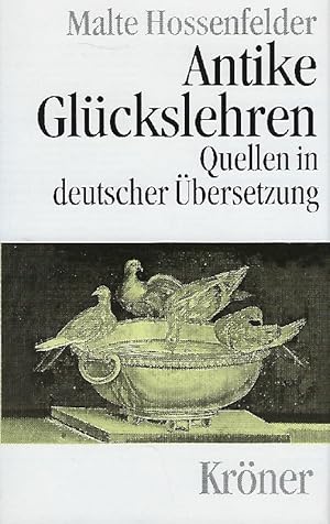 Antike Glückslehren Kynismus und Kyrenaismus, Stoa, Epikureismus und Skepsis ; Quellen in deutsch...