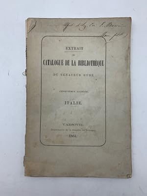 Extrait du catalogue de la bibliotheque du Senateur Hube. Cinquieme partie. Italie