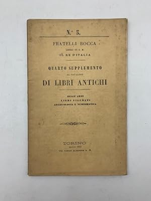 Fratelli Bocca librai di S. M. il Re d'Italia. Quarto supplemento al catalogo di libri antichi. B...