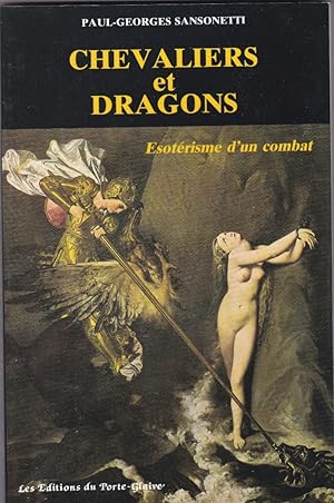 Chevaliers et dragons. Esotérisme d un combat.