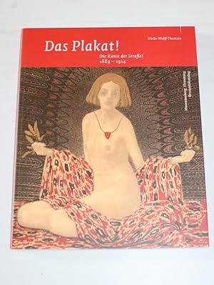 Seller image for Das Plakat! Die Kunst der Strae! 1889-1914. for sale by Antiquariat Diderot