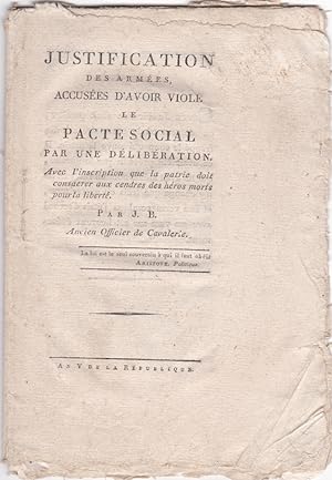 Justification des Armées, accusées d'avoir violé le Pacte social par une Délibération. Avec l'ins...