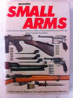Bild des Verkufers fr Modern Small Arms: Illustrated Encyclopaedia of Famous Military Firearms from 1873 to the Present Day zum Verkauf von WeBuyBooks