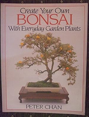 Bild des Verkufers fr Create Your Own Bonsai with Everyday Garden Plants zum Verkauf von WeBuyBooks