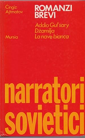 Seller image for Romanzi brevi Addio Gul'sary Dzamilja La nave bianca - Narratori Sovietici for sale by libreria biblos