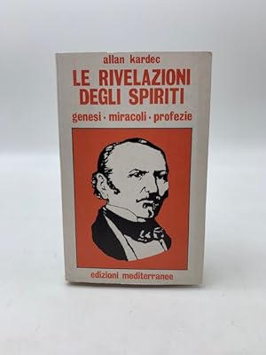 Bild des Verkufers fr Le rivelazioni degli spiriti. Genesi, miracoli, profezie. zum Verkauf von Coenobium Libreria antiquaria