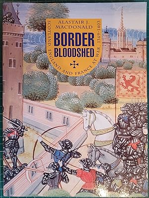 Seller image for Border Bloodshed: Scotland, England and the French Connection, 1369-1403 for sale by Hanselled Books