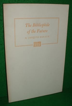 THE BIBLIOPHILE OF THE FUTURE: His Complaints About the Twentieth Century